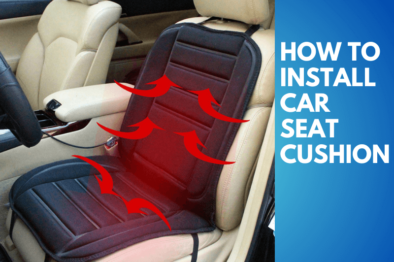 how-to-install-car-seat-cushion-step-by-step-guide