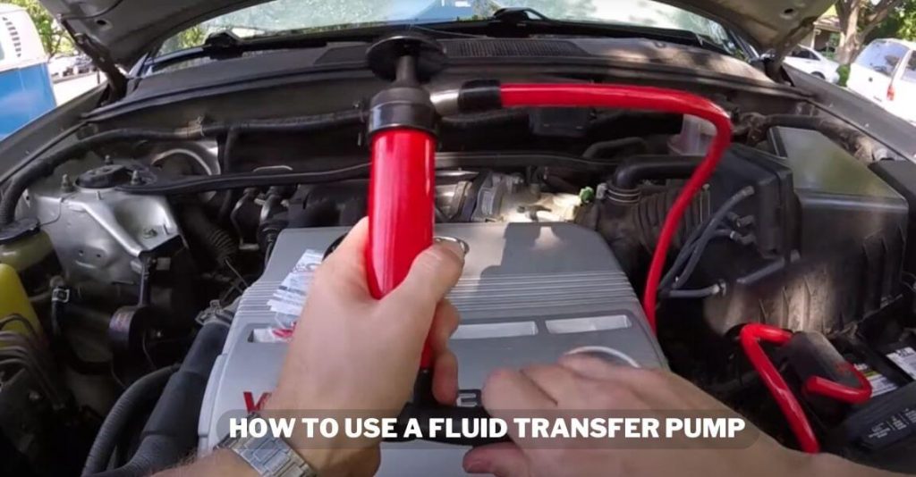 How to Use a Fluid Transfer Pump