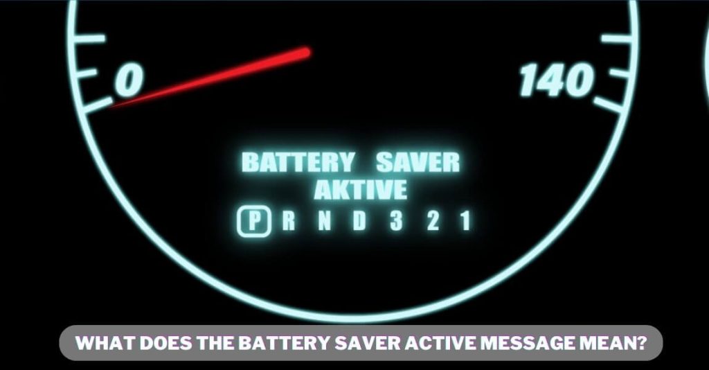 What Does the Battery Saver Active Message Mean